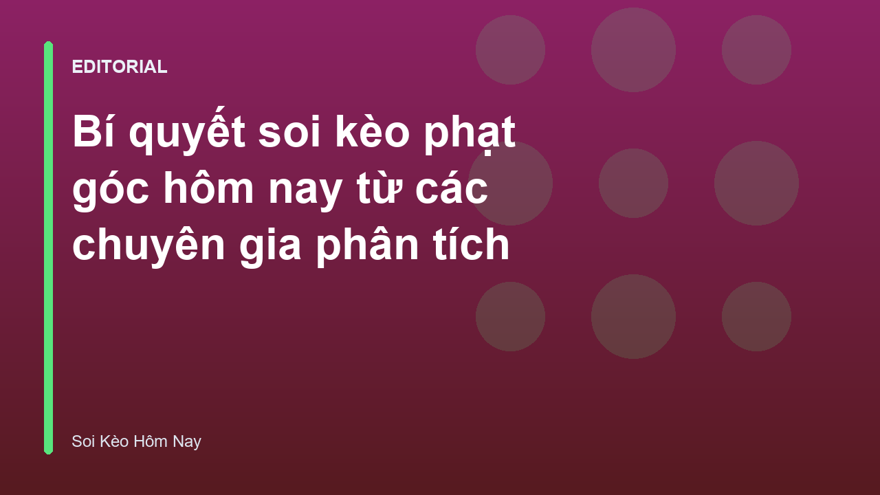 Chuyên gia phân tích kèo phạt góc bóng đá