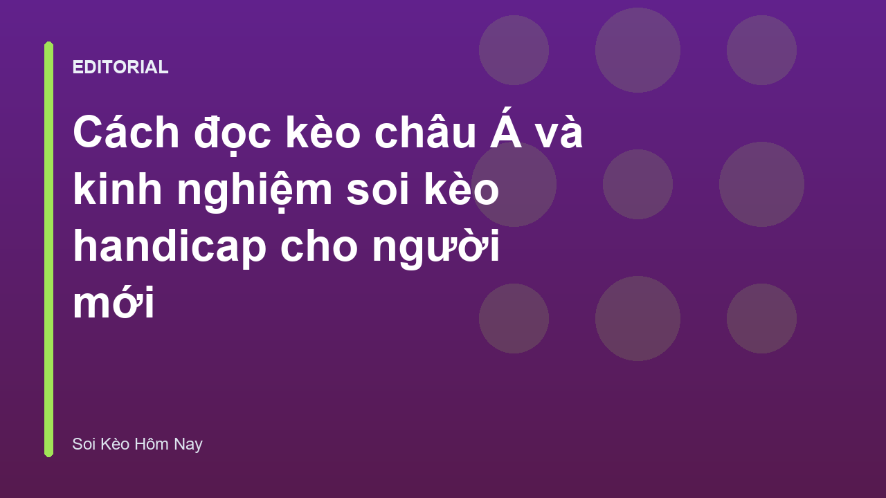 Hướng dẫn đọc kèo châu Á cho người mới bắt đầu