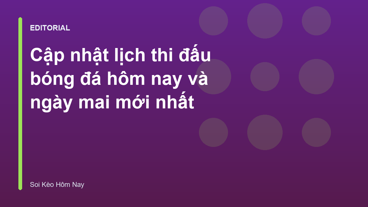 Lịch thi đấu bóng đá hôm nay và ngày mai