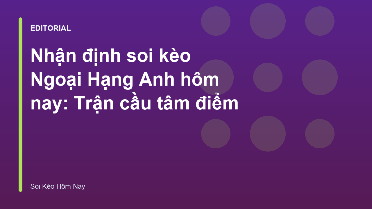 Nhận định soi kèo Ngoại Hạng Anh hôm nay